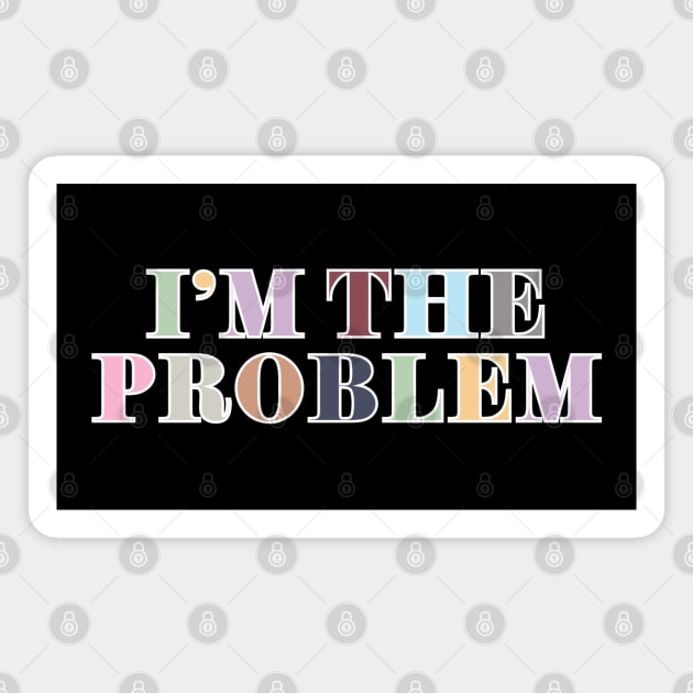 I'm The Problem Magnet by Likeable Design